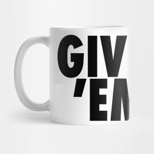 GIVE 'EM Mug